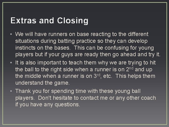 Extras and Closing • We will have runners on base reacting to the different