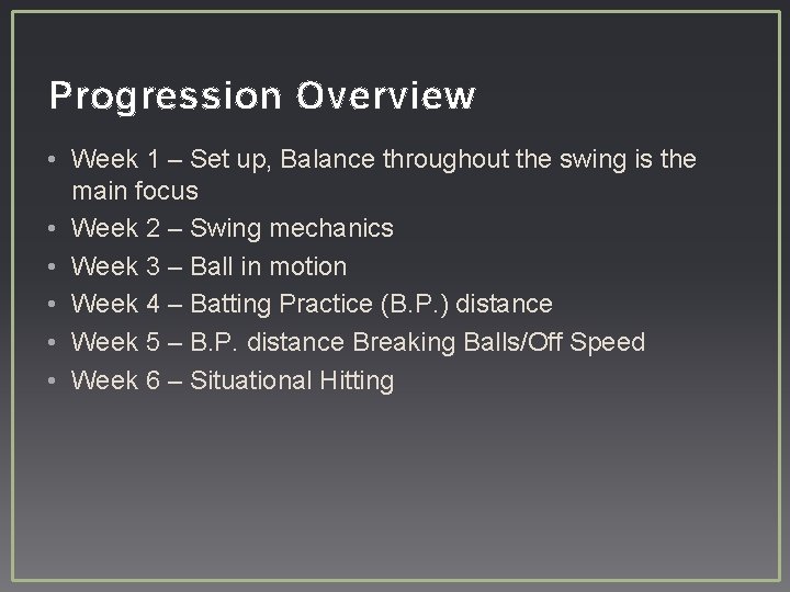 Progression Overview • Week 1 – Set up, Balance throughout the swing is the