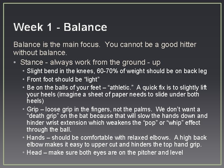 Week 1 - Balance is the main focus. You cannot be a good hitter