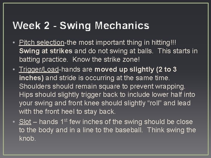 Week 2 - Swing Mechanics • Pitch selection-the most important thing in hitting!!! Swing