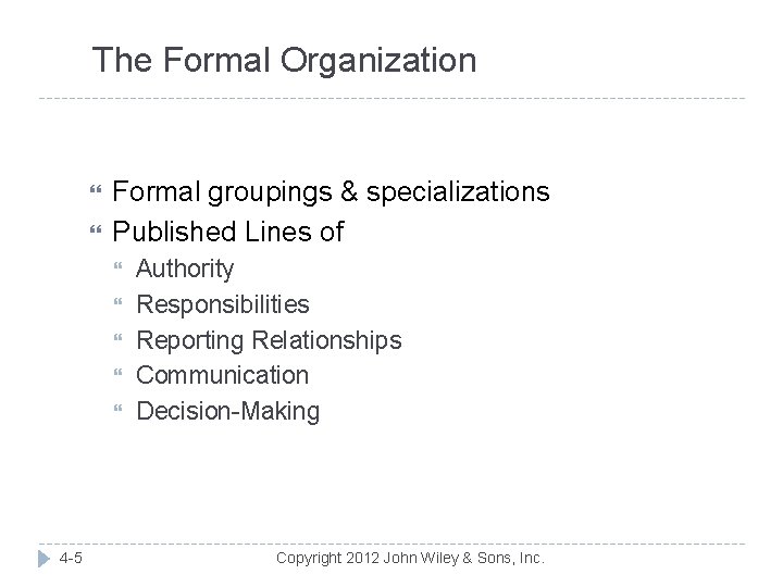 The Formal Organization Formal groupings & specializations Published Lines of 4 -5 Authority Responsibilities