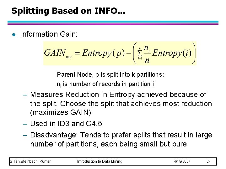 Splitting Based on INFO. . . l Information Gain: Parent Node, p is split Splitting Based on INFO. . . l Information Gain: Parent Node, p is split