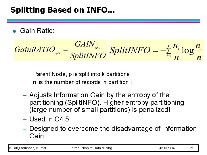 Splitting Based on INFO. . . l Gain Ratio: Parent Node, p is split Splitting Based on INFO. . . l Gain Ratio: Parent Node, p is split