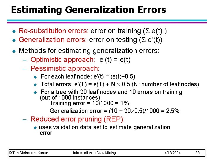 Estimating Generalization Errors l l l Re-substitution errors: error on training ( e(t) ) Estimating Generalization Errors l l l Re-substitution errors: error on training ( e(t) )