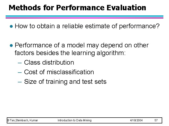 Methods for Performance Evaluation l How to obtain a reliable estimate of performance? l Methods for Performance Evaluation l How to obtain a reliable estimate of performance? l