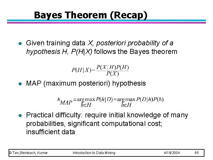 Bayes Theorem (Recap) l Given training data X, posteriori probability of a hypothesis H, Bayes Theorem (Recap) l Given training data X, posteriori probability of a hypothesis H,
