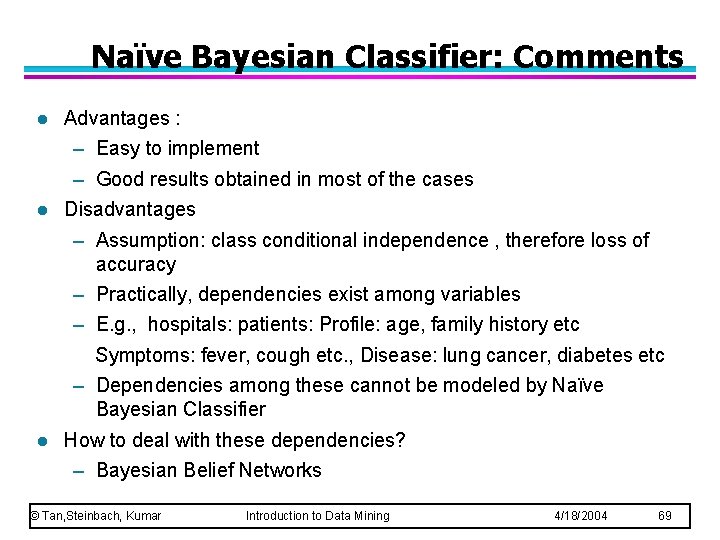 Naïve Bayesian Classifier: Comments l l l Advantages : – Easy to implement – Naïve Bayesian Classifier: Comments l l l Advantages : – Easy to implement –