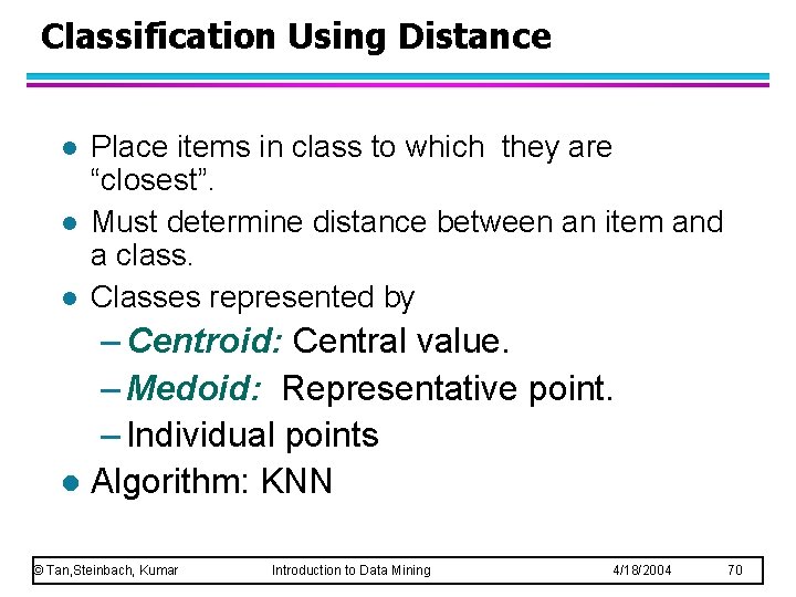 Classification Using Distance l l l Place items in class to which they are