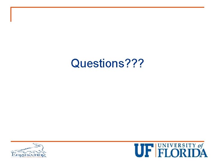 Questions? ? ? 