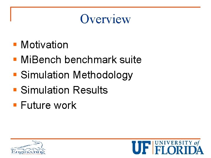 Overview § Motivation § Mi. Bench benchmark suite § Simulation Methodology § Simulation Results