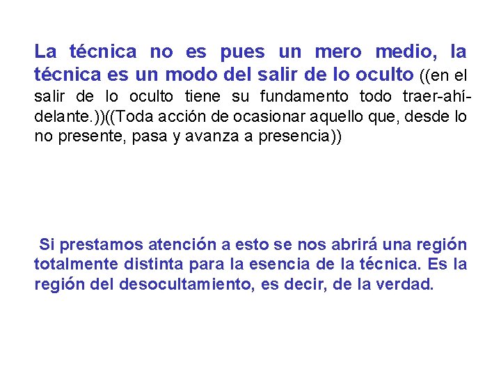 La técnica no es pues un mero medio, la técnica es un modo del