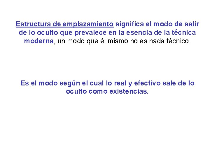 Estructura de emplazamiento significa el modo de salir de lo oculto que prevalece en