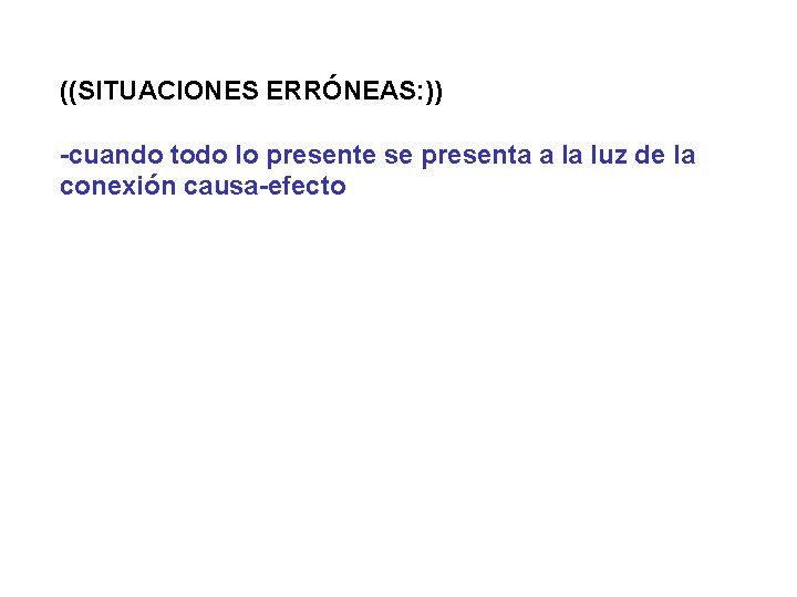 ((SITUACIONES ERRÓNEAS: )) -cuando todo lo presente se presenta a la luz de la