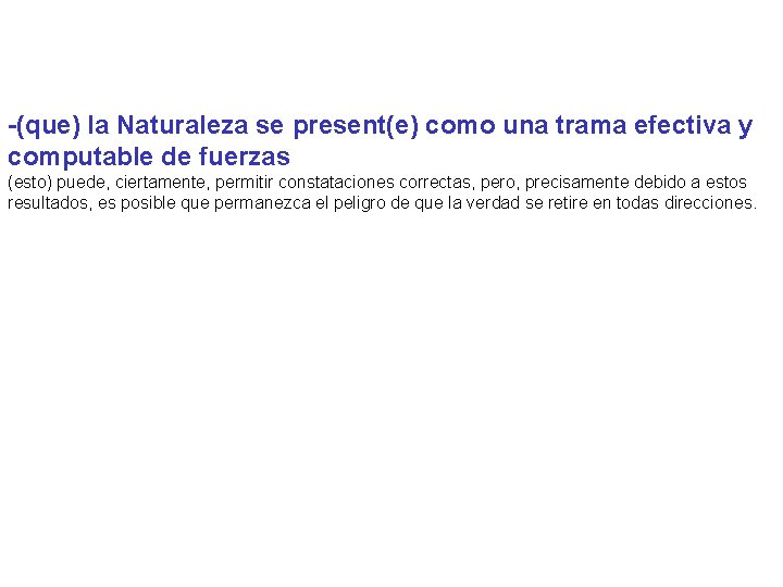 -(que) la Naturaleza se present(e) como una trama efectiva y computable de fuerzas (esto)