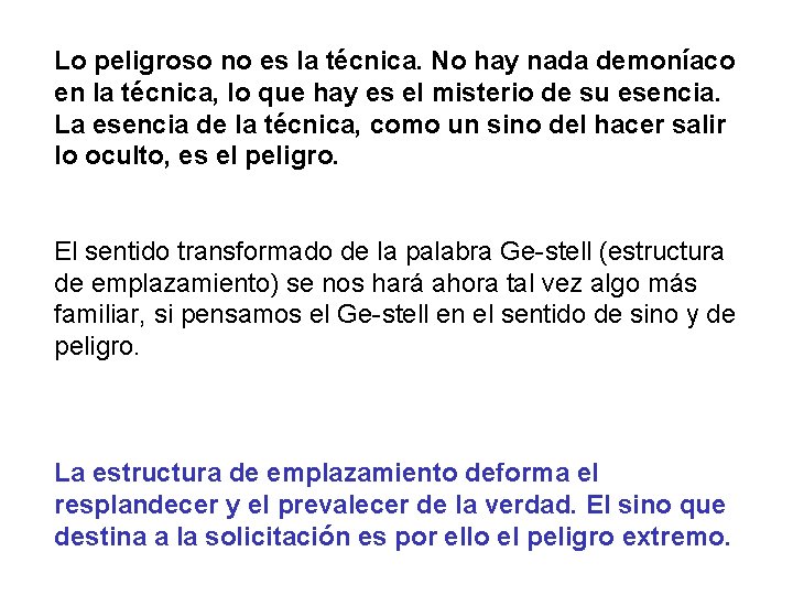 Lo peligroso no es la técnica. No hay nada demoníaco en la técnica, lo