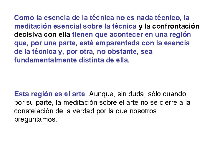 Como la esencia de la técnica no es nada técnico, la meditación esencial sobre