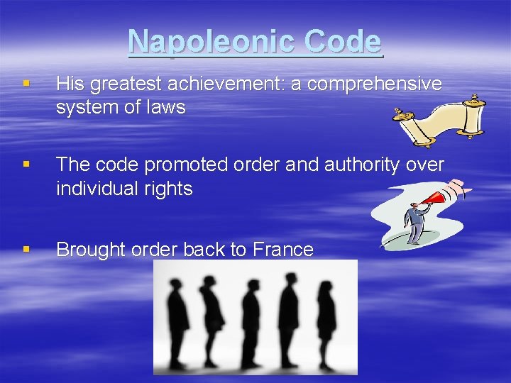 Napoleonic Code § His greatest achievement: a comprehensive system of laws § The code