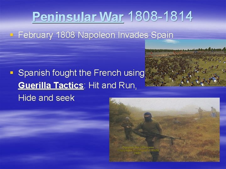 Peninsular War 1808 -1814 § February 1808 Napoleon Invades Spain § Spanish fought the