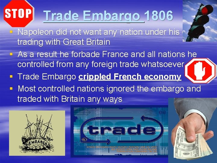 Trade Embargo 1806 § Napoleon did not want any nation under his control trading