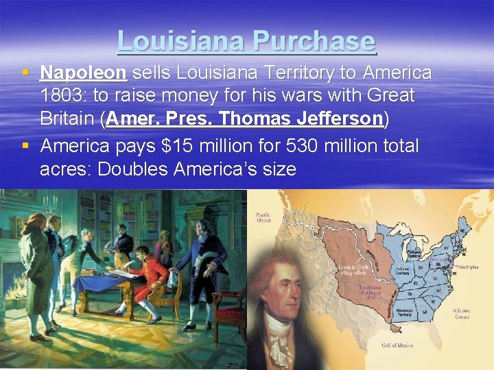 Louisiana Purchase § Napoleon sells Louisiana Territory to America 1803: to raise money for