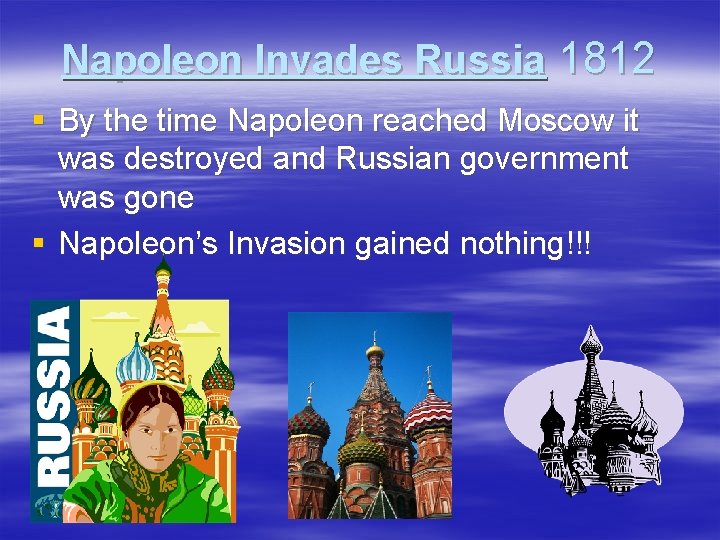 Napoleon Invades Russia 1812 § By the time Napoleon reached Moscow it was destroyed