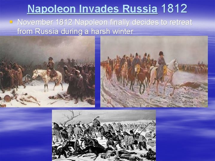 Napoleon Invades Russia 1812 § November 1812 Napoleon finally decides to retreat from Russia