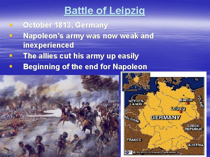Battle of Leipzig § § October 1813, Germany Napoleon’s army was now weak and