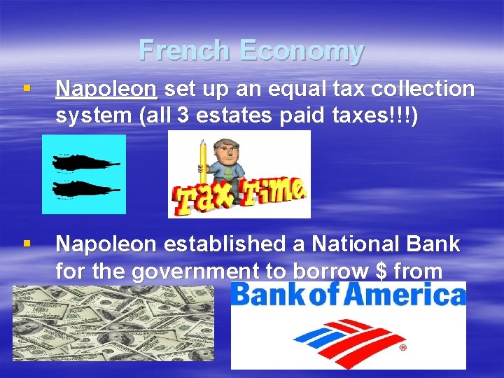 French Economy § Napoleon set up an equal tax collection system (all 3 estates