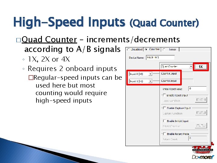 High-Speed Inputs (Quad Counter) � Quad Counter – increments/decrements according to A/B signals ◦
