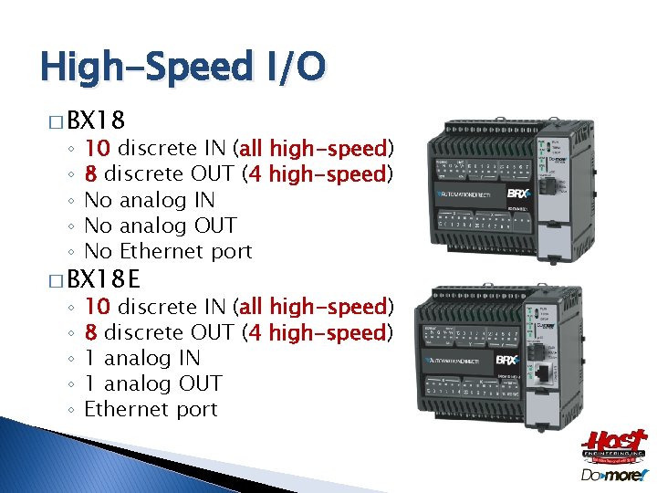 High-Speed I/O � BX 18 ◦ ◦ ◦ 10 discrete IN (all high-speed) 8