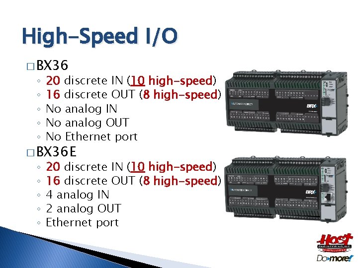 High-Speed I/O � BX 36 ◦ ◦ ◦ 20 discrete IN (10 high-speed) 16