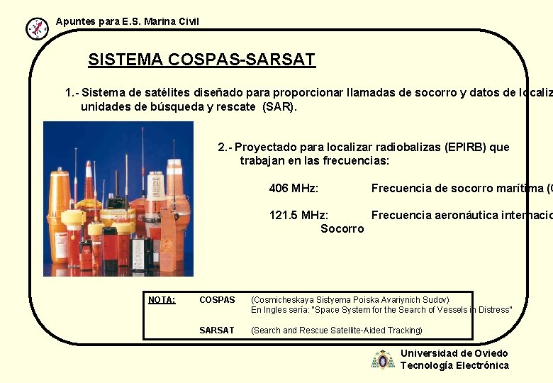 Apuntes para E. S. Marina Civil SISTEMA COSPAS-SARSAT 1. - Sistema de satélites diseñado