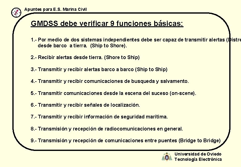 Apuntes para E. S. Marina Civil GMDSS debe verificar 9 funciones básicas: 1. -