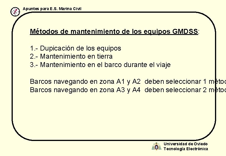 Apuntes para E. S. Marina Civil Métodos de mantenimiento de los equipos GMDSS: 1.