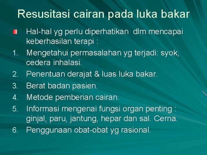 Resusitasi cairan pada luka bakar 1. 2. 3. 4. 5. 6. Hal-hal yg perlu