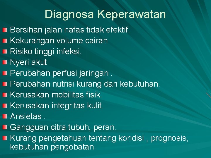 Diagnosa Keperawatan Bersihan jalan nafas tidak efektif. Kekurangan volume cairan Risiko tinggi infeksi. Nyeri