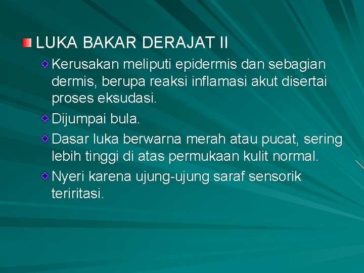 LUKA BAKAR DERAJAT II Kerusakan meliputi epidermis dan sebagian dermis, berupa reaksi inflamasi akut