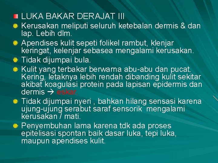 LUKA BAKAR DERAJAT III Kerusakan meliputi seluruh ketebalan dermis & dan lap. Lebih dlm.