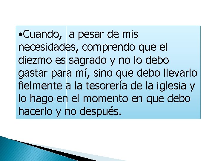  • Cuando, a pesar de mis necesidades, comprendo que el diezmo es sagrado