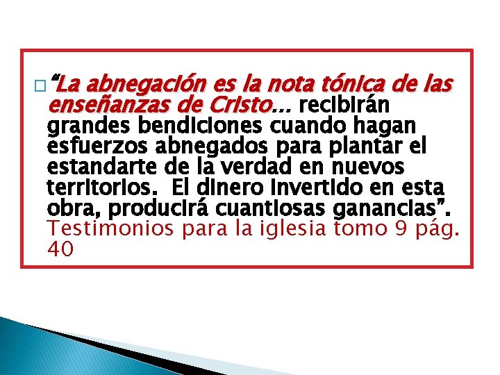 �“La abnegación es la nota tónica de las enseñanzas de Cristo… Cristo recibirán grandes