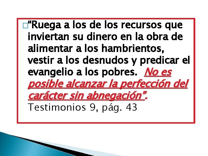 �“Ruega a los de los recursos que inviertan su dinero en la obra de