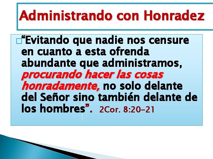 Administrando con Honradez �“Evitando que nadie nos censure en cuanto a esta ofrenda abundante