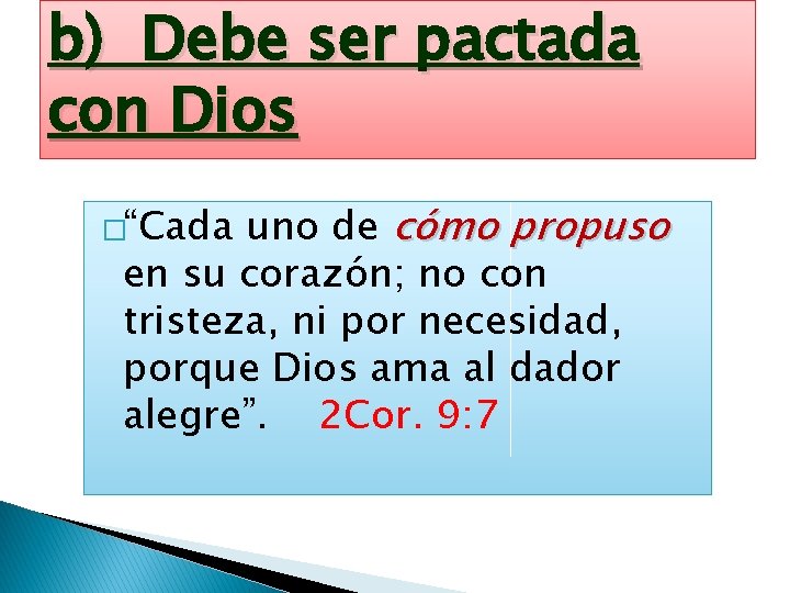 b) Debe ser pactada con Dios uno de cómo propuso en su corazón; no