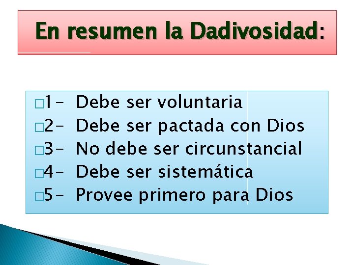 En resumen la Dadivosidad: � 1� 2� 3� 4� 5 - Debe ser voluntaria