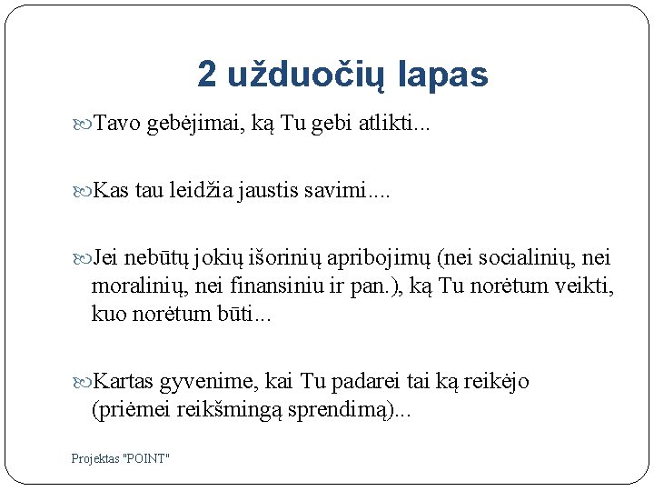 2 užduočių lapas Tavo gebėjimai, ką Tu gebi atlikti. . . Kas tau leidžia