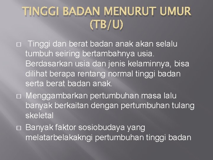 TINGGI BADAN MENURUT UMUR (TB/U) � � � Tinggi dan berat badan anak akan