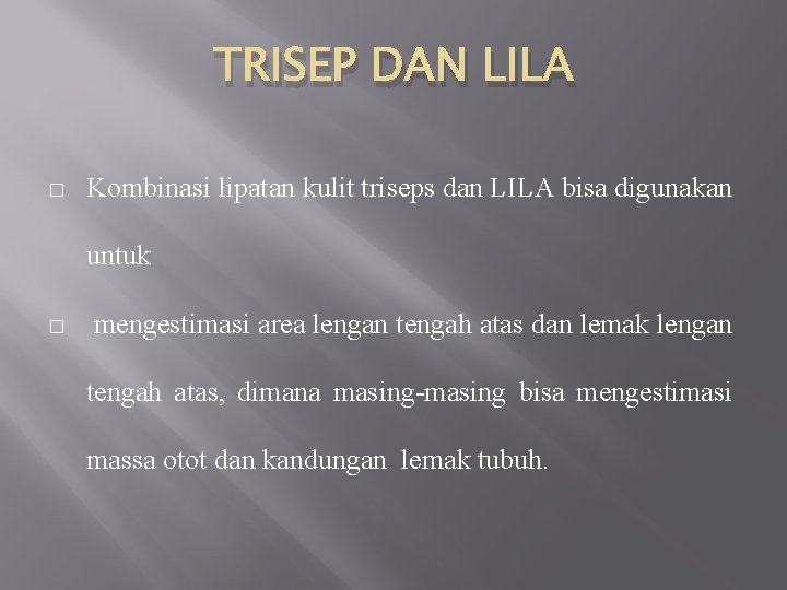 TRISEP DAN LILA � Kombinasi lipatan kulit triseps dan LILA bisa digunakan untuk �