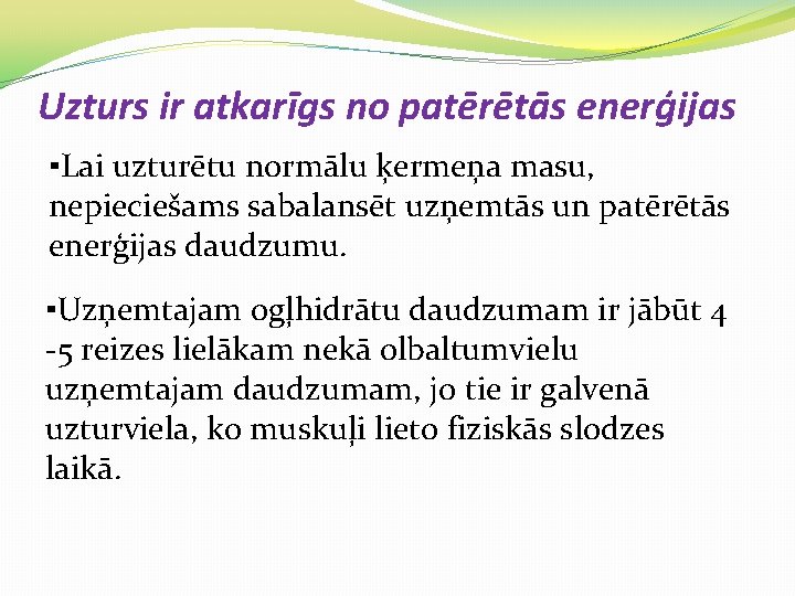 Uzturs ir atkarīgs no patērētās enerģijas ▪Lai uzturētu normālu ķermeņa masu, nepieciešams sabalansēt uzņemtās