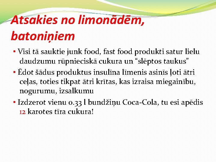 Atsakies no limonādēm, batoniņiem ▪ Visi tā sauktie junk food, fast food produkti satur