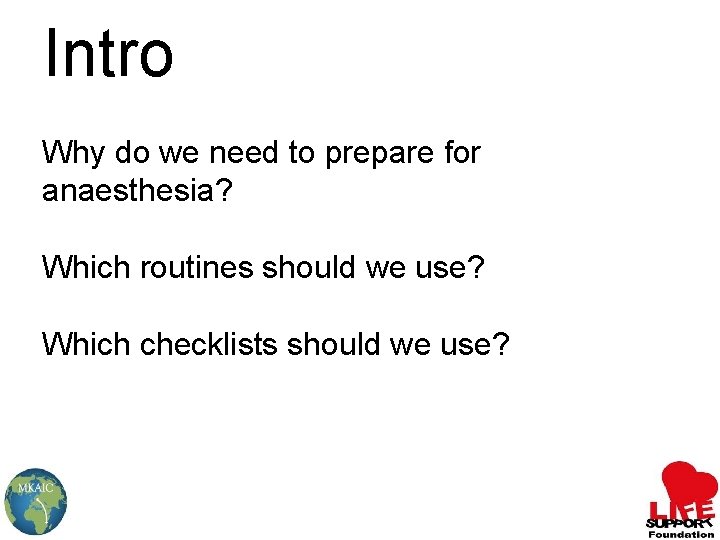 Intro Why do we need to prepare for anaesthesia? Which routines should we use?